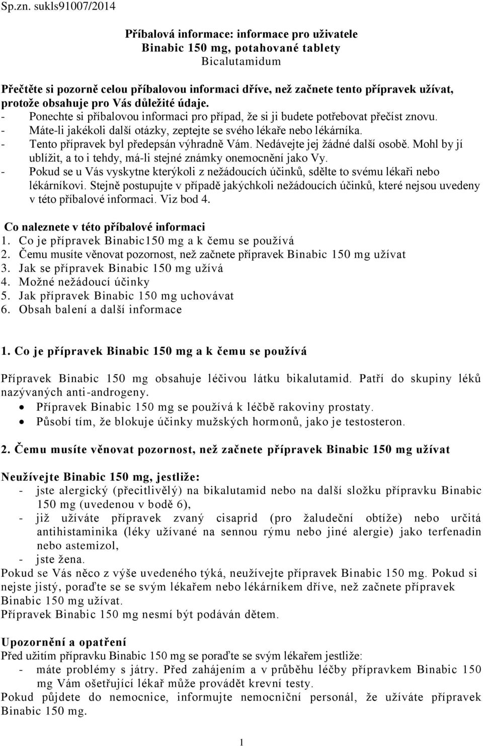 protože obsahuje pro Vás důležité údaje. - Ponechte si příbalovou informaci pro případ, že si ji budete potřebovat přečíst znovu.