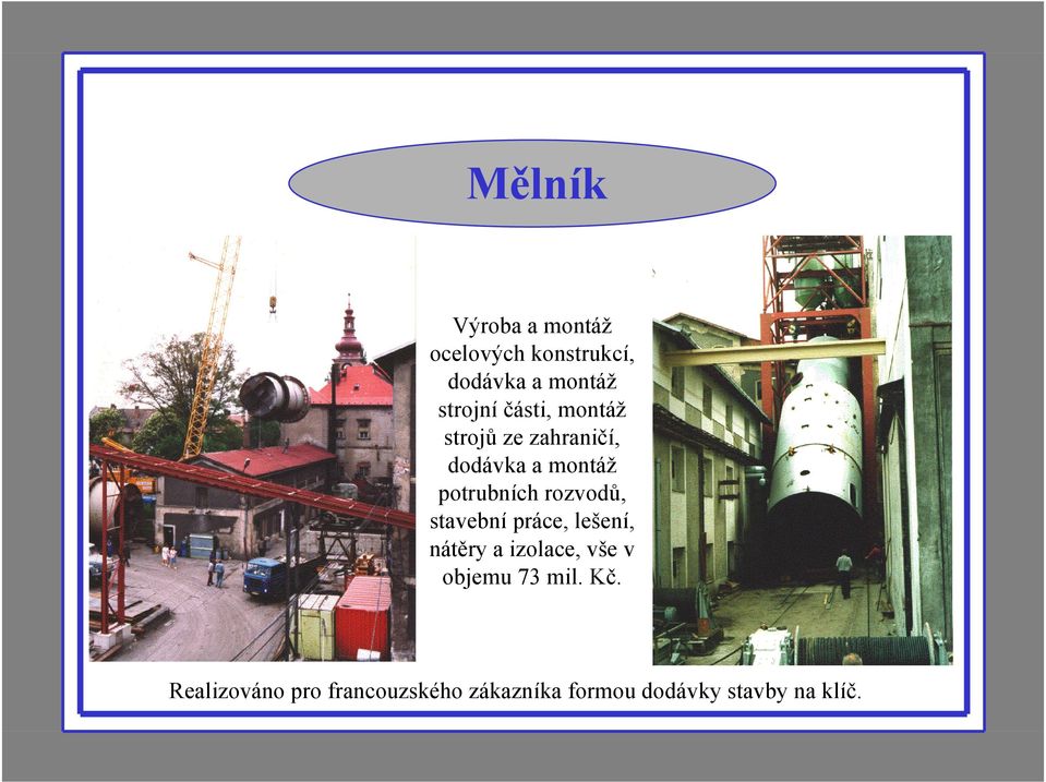 rozvodů, stavební práce, lešení, nátěry a izolace, vše v objemu 73