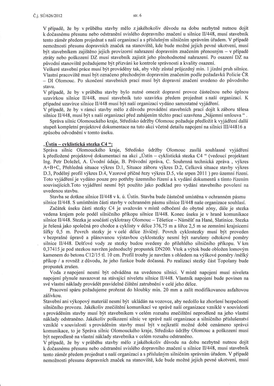 projednat s našorganizaci a s přslušným silninmsprvnm úřadem.