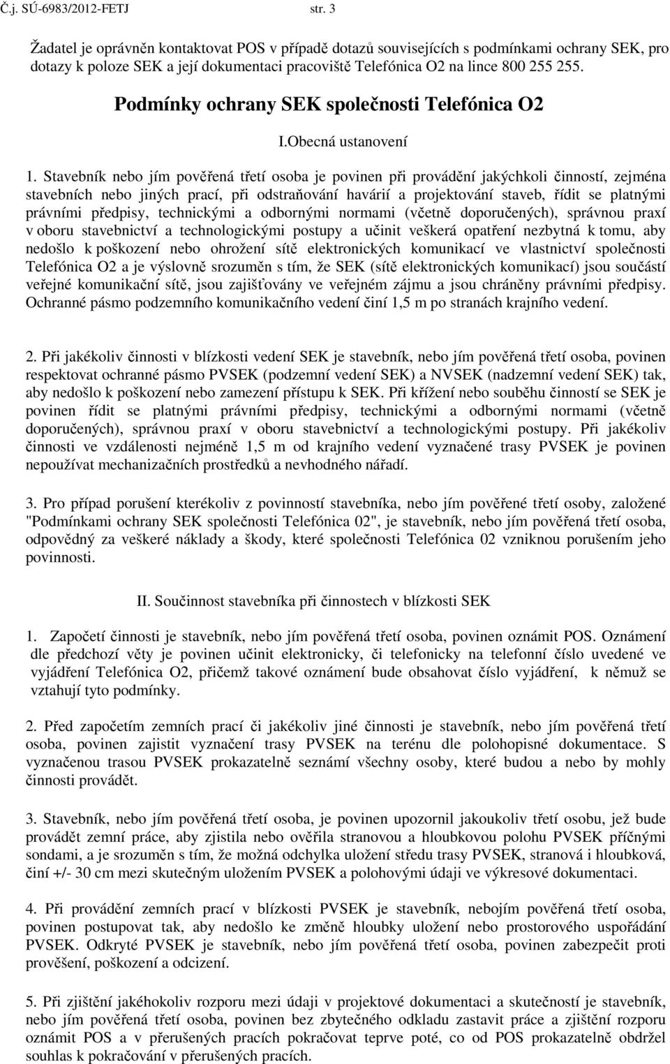 Podmínky ochrany SEK společnosti Telefónica O2 I.Obecná ustanovení 1.