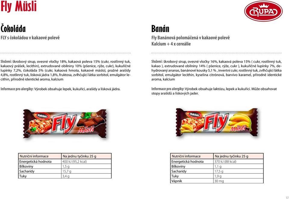 lísková jádra 1,8%, fruktosa, zvlhčující látka sorbitol, emulgátor lecithin, přírodně identické aroma, kalcium Informace pro alergiky: Výrobek obsahuje lepek, kukuřici, arašídy a lísková jádra.