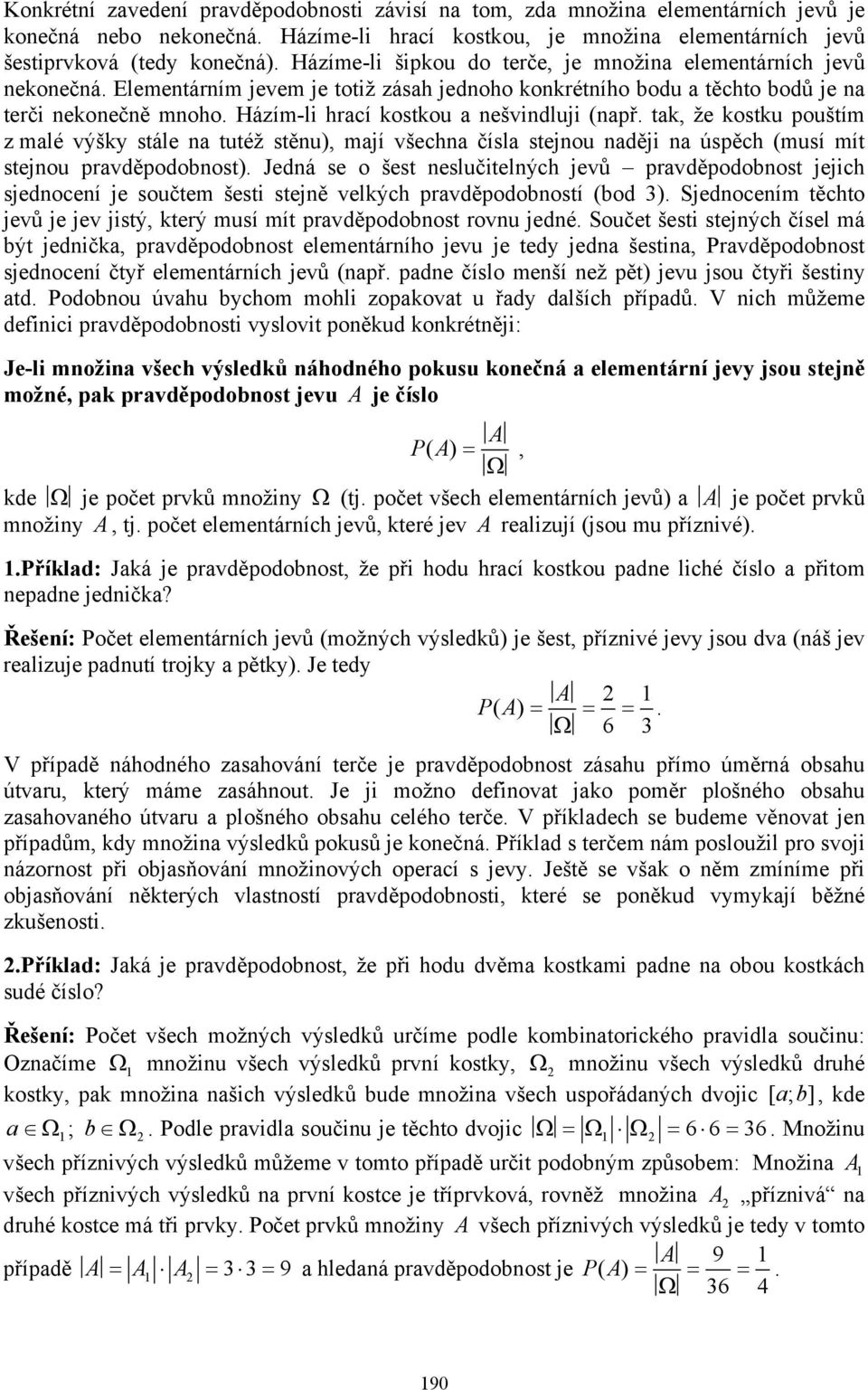 ta, že ostu pouštím z malé výšy stále a tutéž stěu), maí všecha čísla steou adě a úspěch (musí mít steou pravděpodobost).