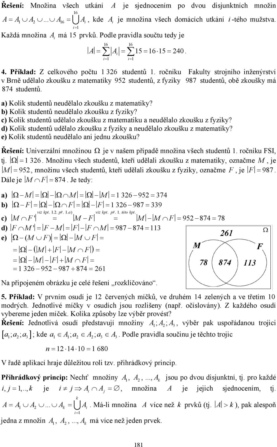 b) Kol studetů eudělalo zoušu z fyzy? c) Kol studetů udělalo zoušu z matematu a eudělalo zoušu z fyzy? d) Kol studetů udělalo zoušu z fyzy a eudělalo zoušu z matematy?