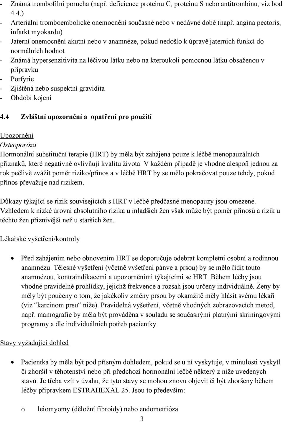 bsaženu v přípravku - Prfyrie - Zjištěná neb suspektní gravidita - Obdbí kjení 4.