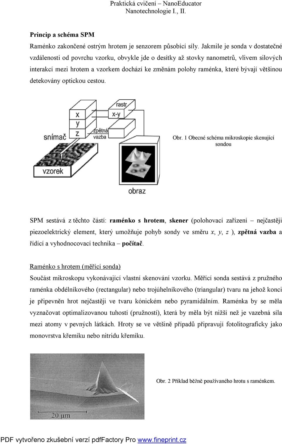 většinou detekovány optickou cestou. Obr.