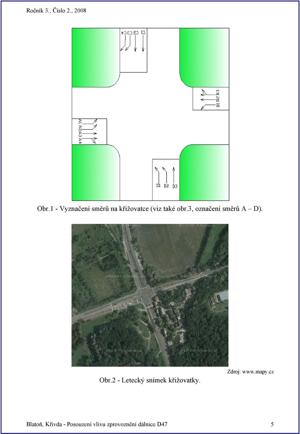 2 - Letecký snímek křižovatky. Zdroj: www.mapy.