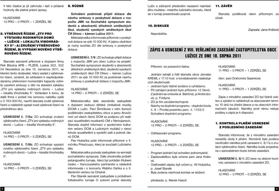 Starosta seznámil přítomné s dopisem firmy Petr Březina APB PLZEŇ, Losiná 303, 332 04 Nezvěstice ze dne 15.