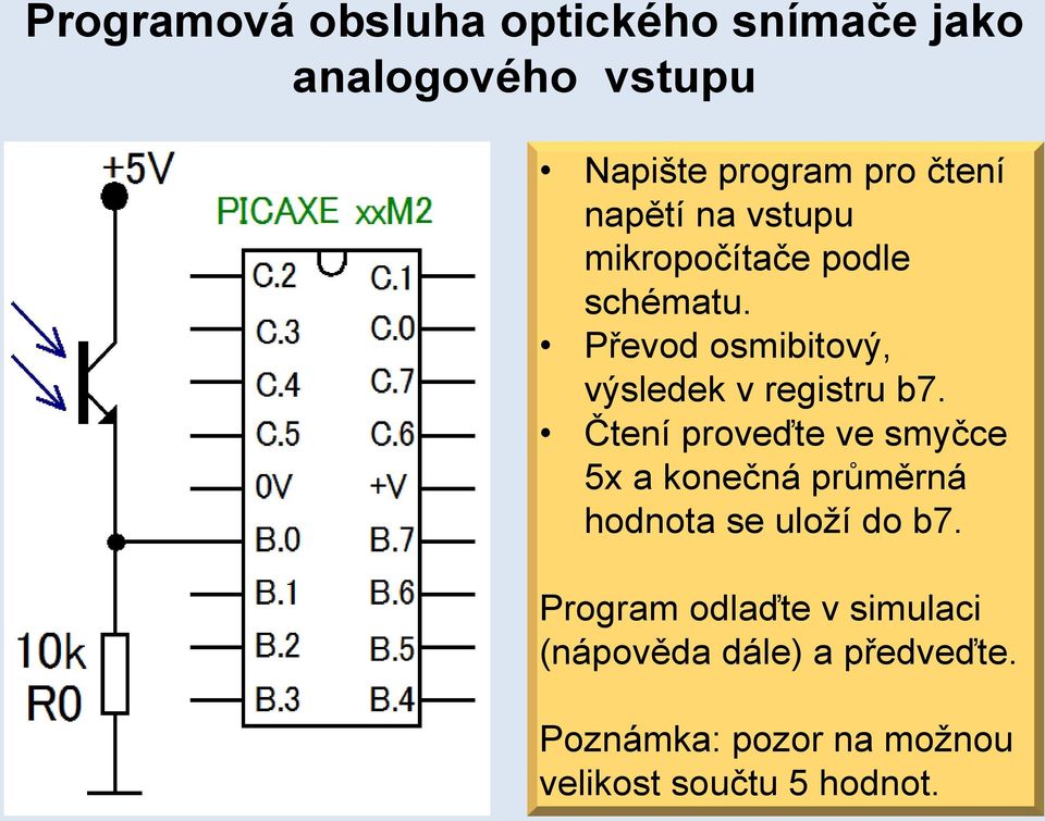 Čtení proveďte ve smyčce 5x a konečná průměrná hodnota se uloží do b7.