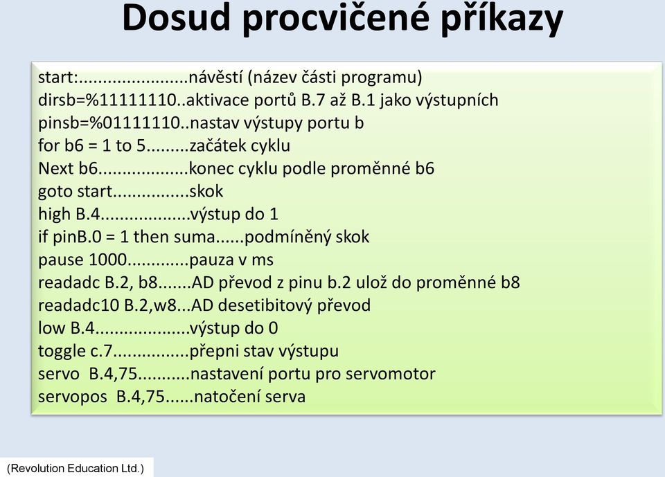 0 = 1 then suma...podmíněný skok pause 1000...pauza v ms readadc B.2, b8...ad převod z pinu b.2 ulož do proměnné b8 readadc10 B.2,w8.