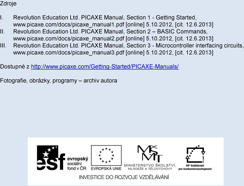 12.6.2013] III. Revolution Education Ltd. PICAXE Manual, Section 3 - Microcontroller interfacing circuits, www.picaxe.com/docs/picaxe_manual3.