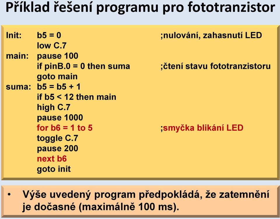 0 = 0 then suma ;čtení stavu fototranzistoru goto main suma: b5 = b5 + 1 if b5 < 12 then main