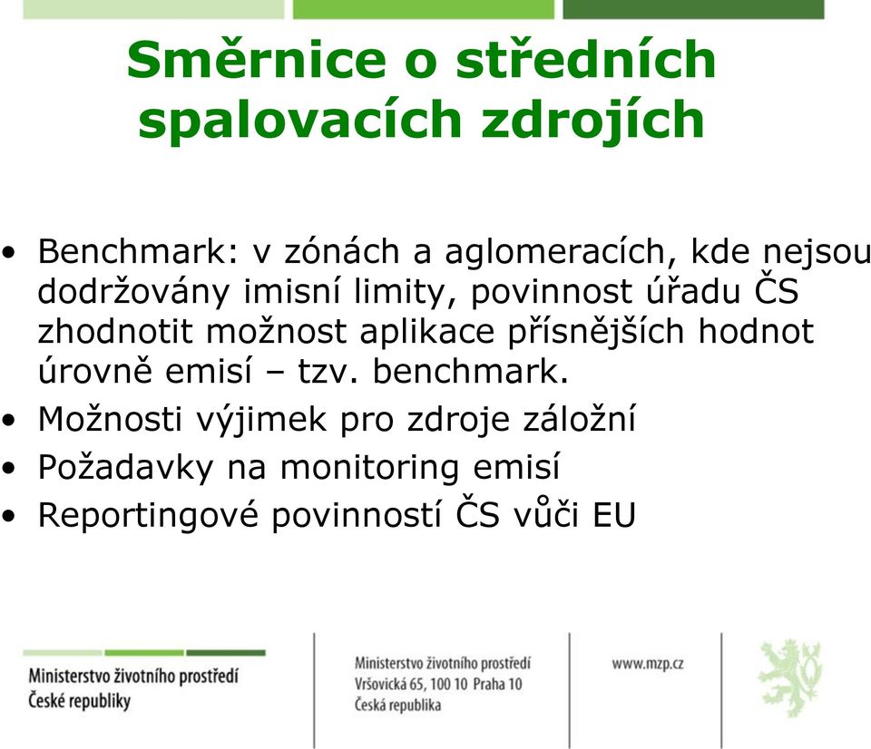 aplikace přísnějších hodnot úrovně emisí tzv. benchmark.