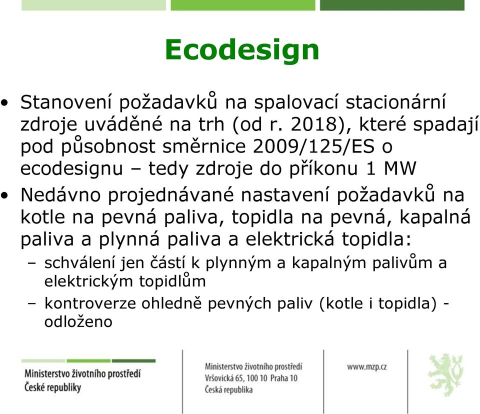 projednávané nastavení požadavků na kotle na pevná paliva, topidla na pevná, kapalná paliva a plynná paliva a