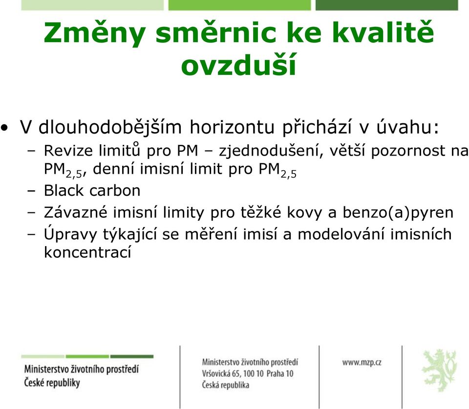 imisní limit pro PM 2,5 Black carbon Závazné imisní limity pro těžké kovy a