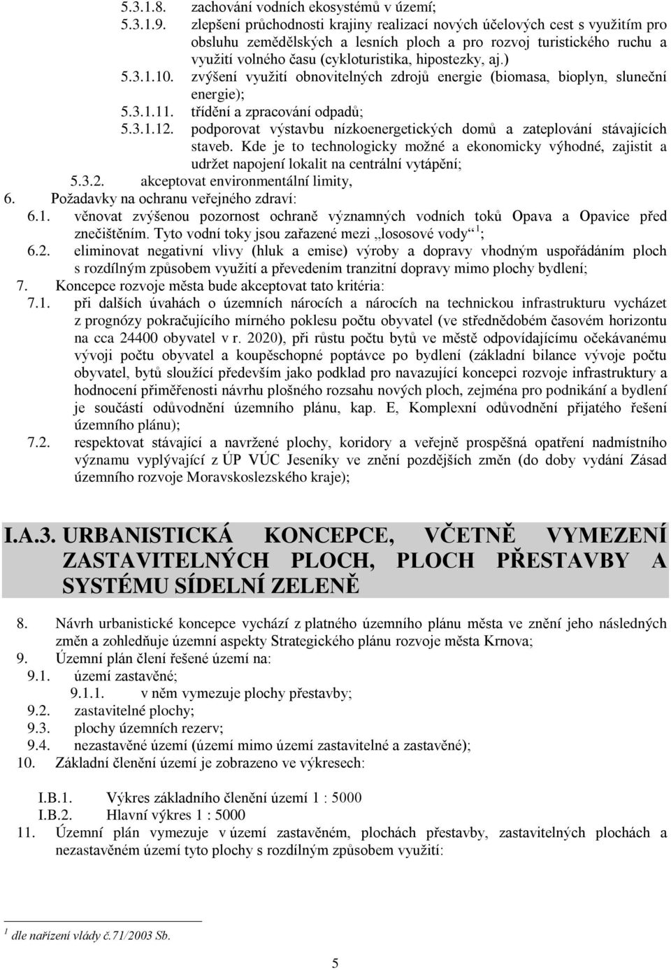 aj.) 5.3.1.10. zvýšení využití obnovitelných zdrojů energie (biomasa, bioplyn, sluneční energie); 5.3.1.11. třídění a zpracování odpadů; 5.3.1.12.