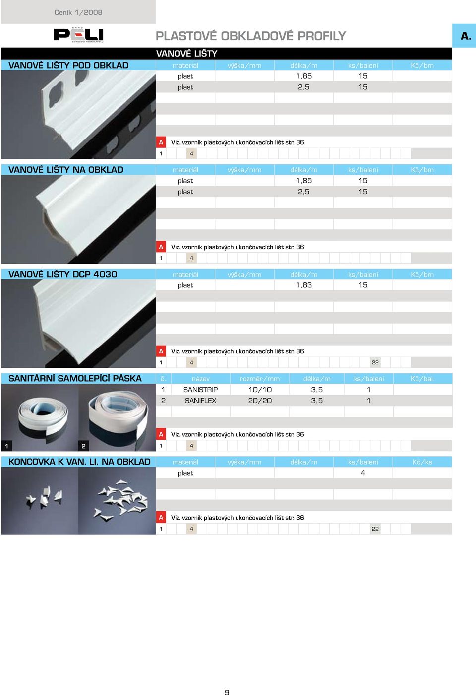 15 plast 2,5 15 1 4 Vanové lišty DCP 4030 plast 1,83 15 1 4 22 Sanitární samolepící páska č.