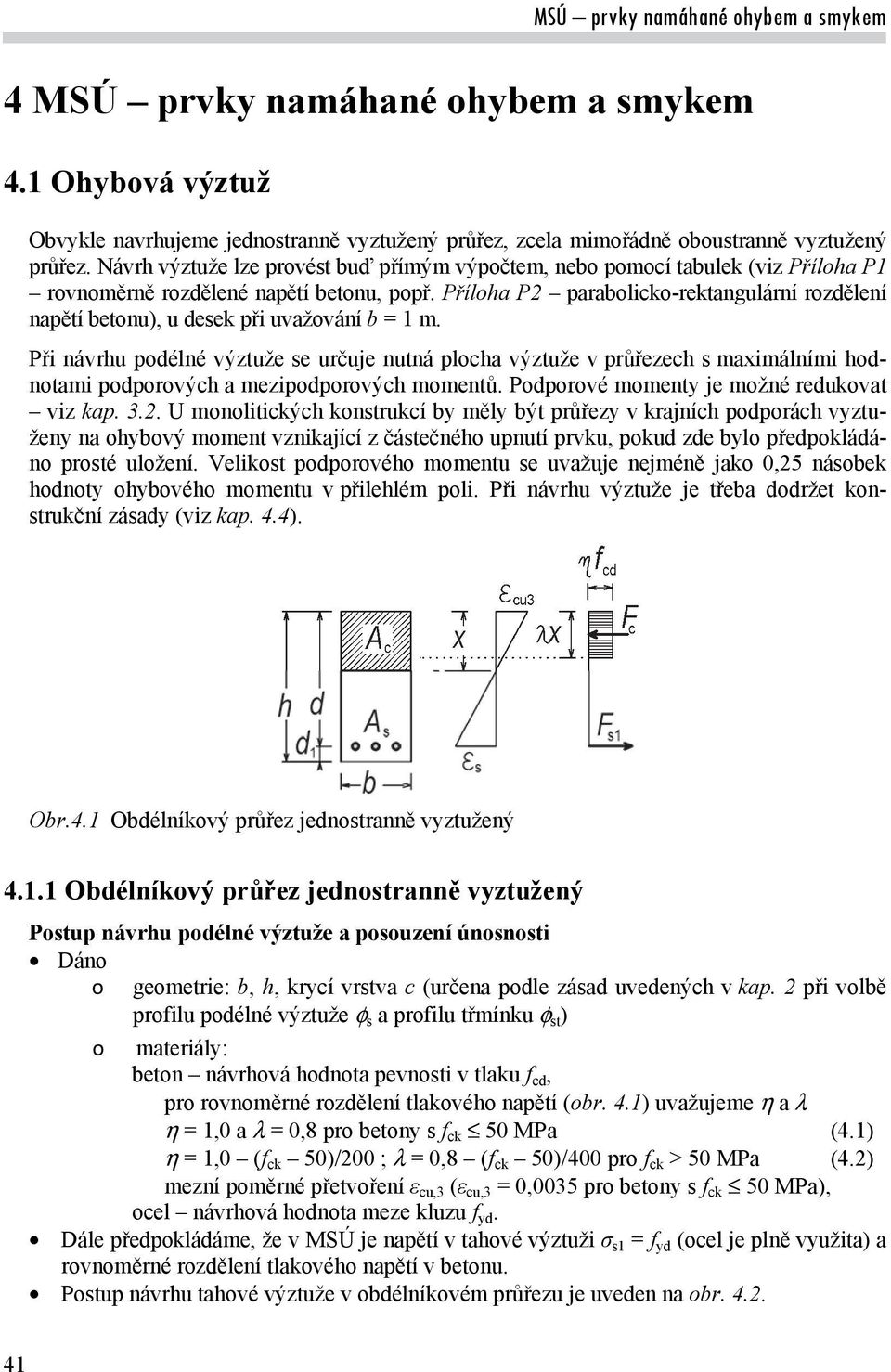 Příloha P2 parabolicko-rektangulární rozdělení napětí betonu), u desek při uvažování b = 1 m.