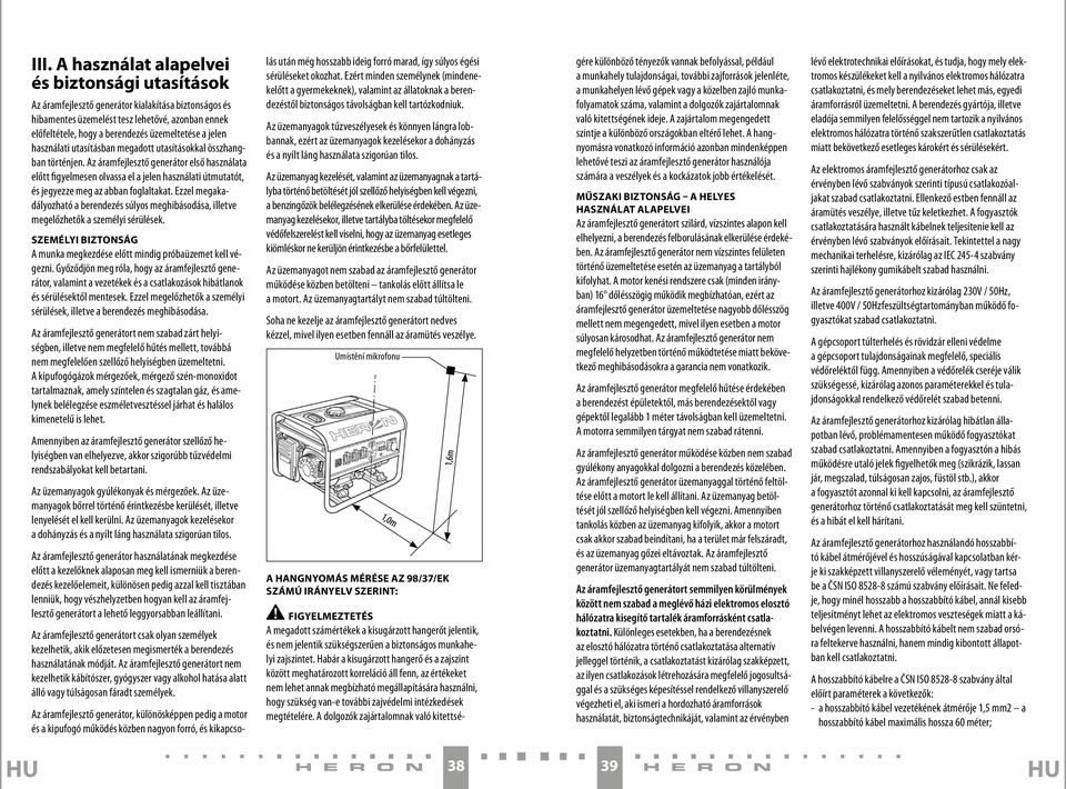 Az áramfejlesztő generátor első használata előtt figyelmesen olvassa el a jelen használati útmutatót, és jegyezze meg az abban foglaltakat.