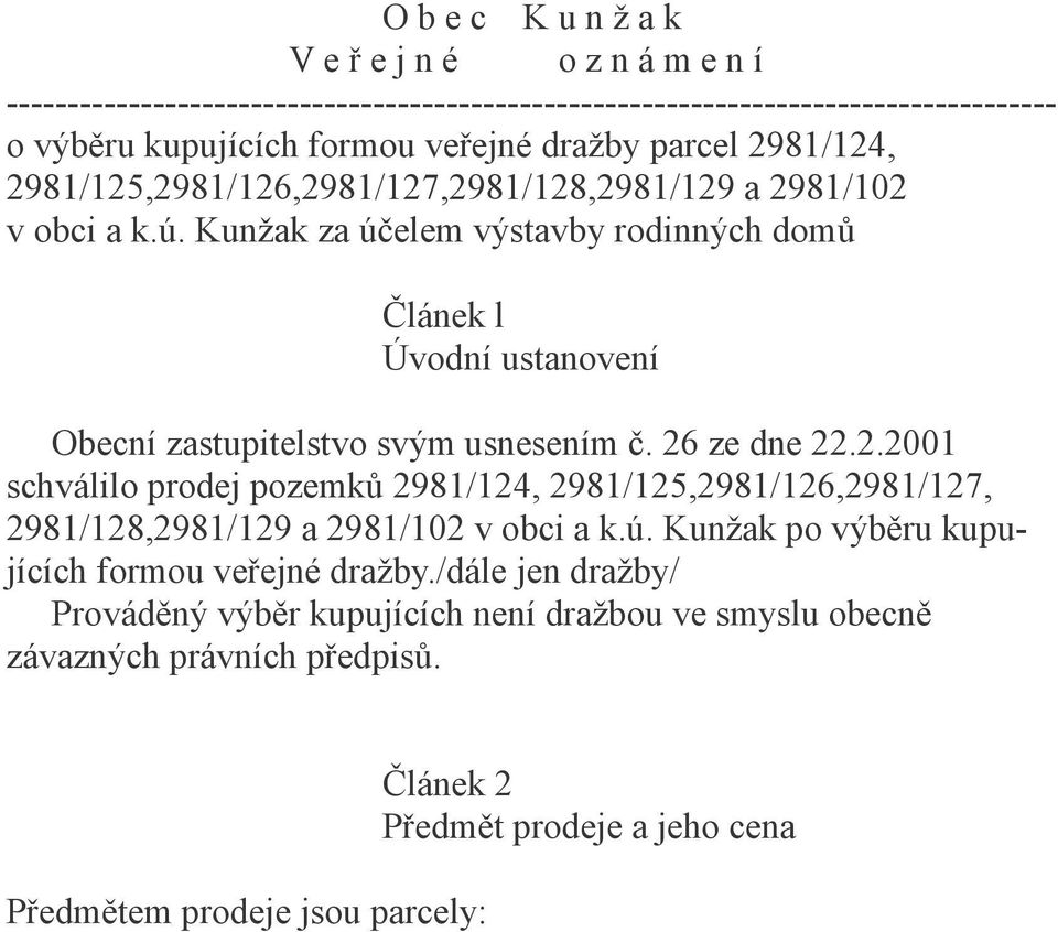 Kunžak za účelem výstavby rodinných domů Článek l Úvodní ustanovení Obecní zastupitelstvo svým usnesením č. 26