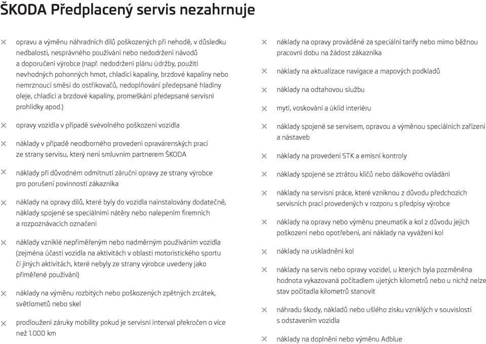 kapaliny, promeškání předepsané servisní prohlídky apod.