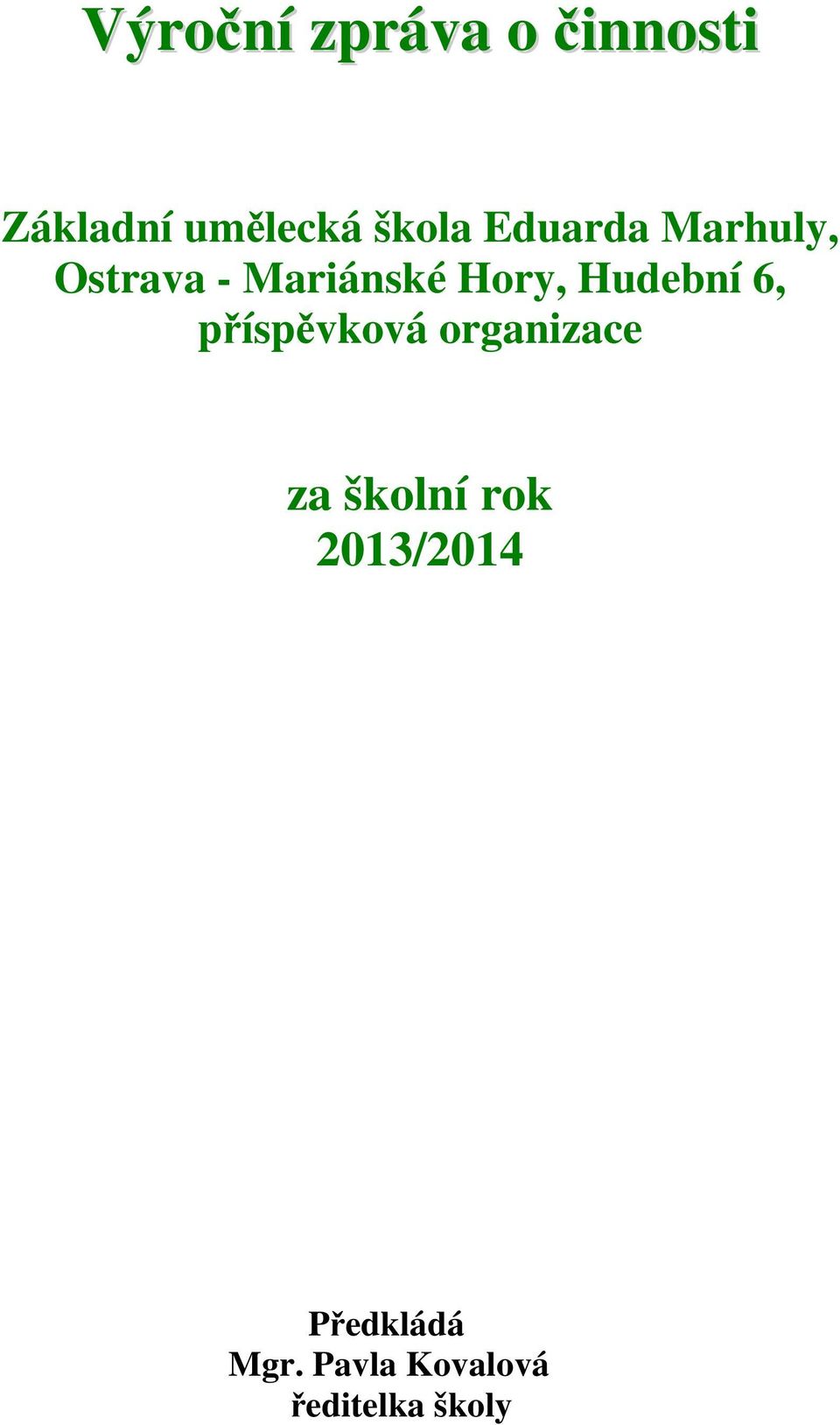 Hudební 6, příspěvková organizace za školní rok
