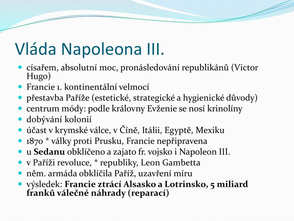 dobývání kolonií účast v krymské válce, v Číně, Itálii, Egyptě, Mexiku 1870 * války proti Prusku, Francie nepřipravena u Sedanu obklíčeno a zajato