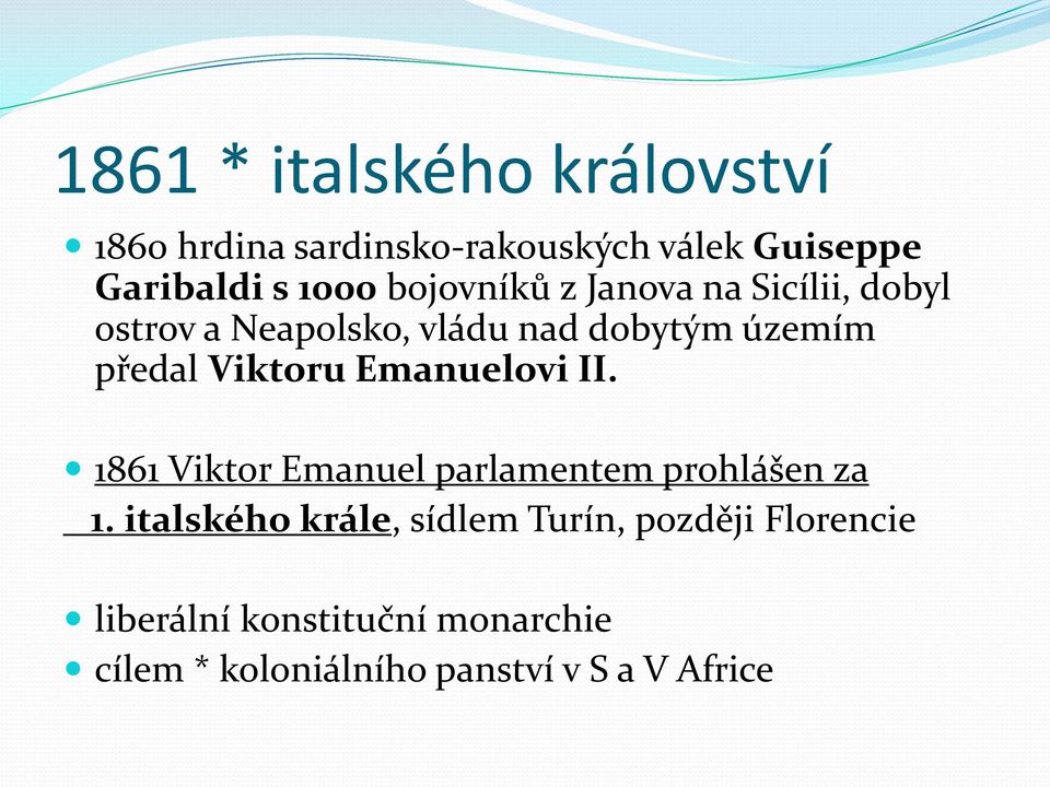 Viktoru Emanuelovi II. 1861 Viktor Emanuel parlamentem prohlášen za 1.