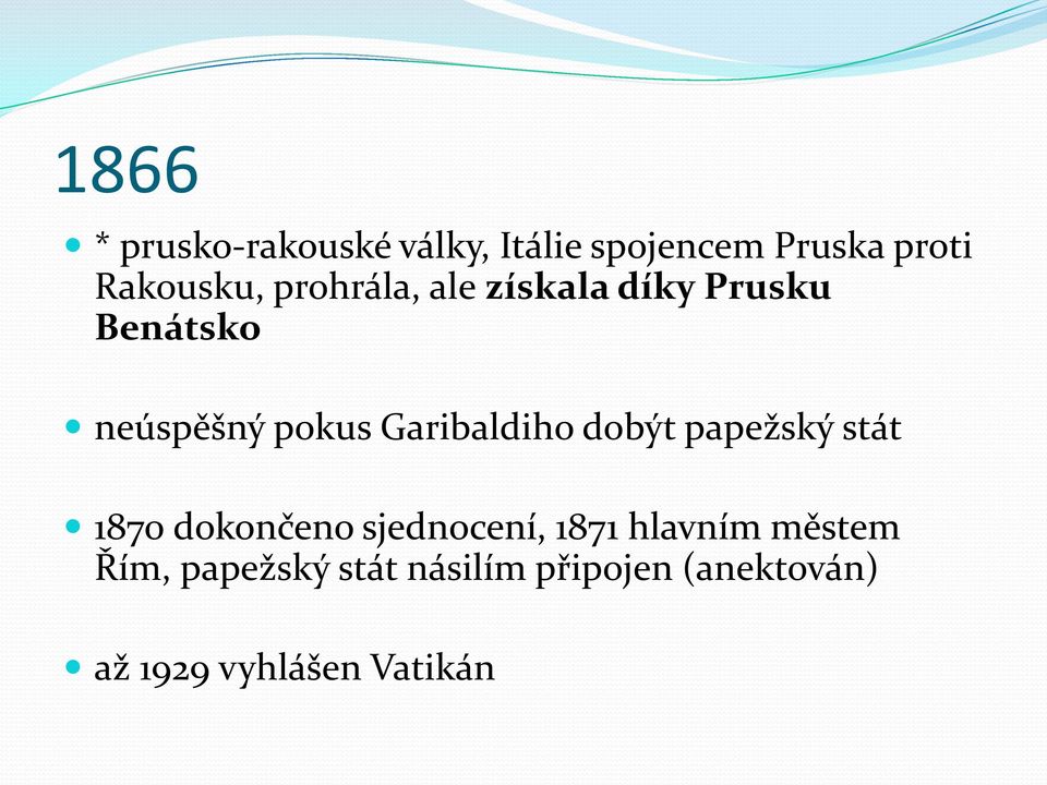 Garibaldiho dobýt papežský stát 1870 dokončeno sjednocení, 1871