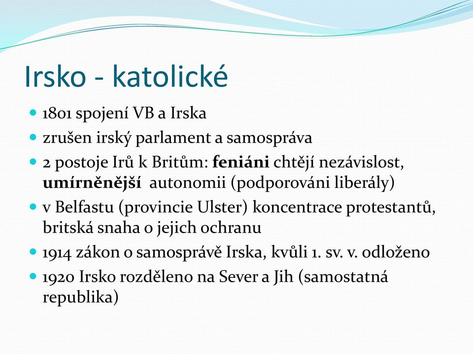 (provincie Ulster) koncentrace protestantů, britská snaha o jejich ochranu 1914 zákon o