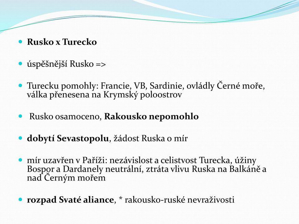 Ruska o mír mír uzavřen v Paříži: nezávislost a celistvost Turecka, úžiny Bospor a Dardanely