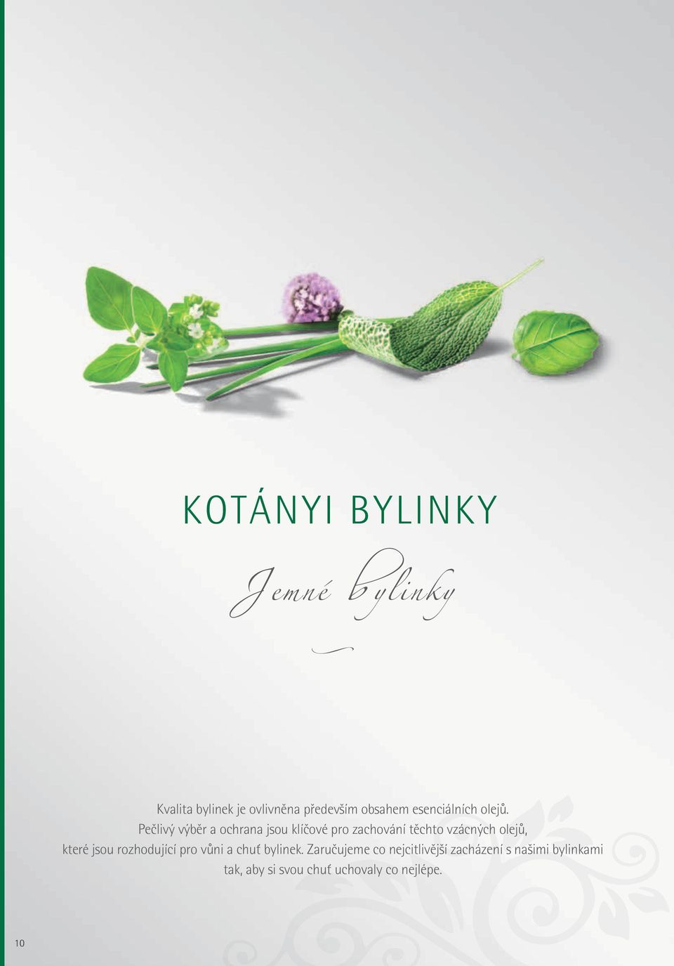 Peãlivý výbûr a ochrana jsou klíãové pro zachování tûchto vzácných olejû, které