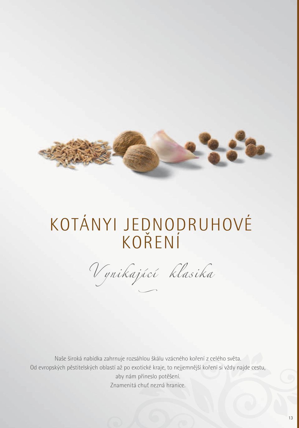 Od evropských pûstitelských oblastí až po exotické kraje, to