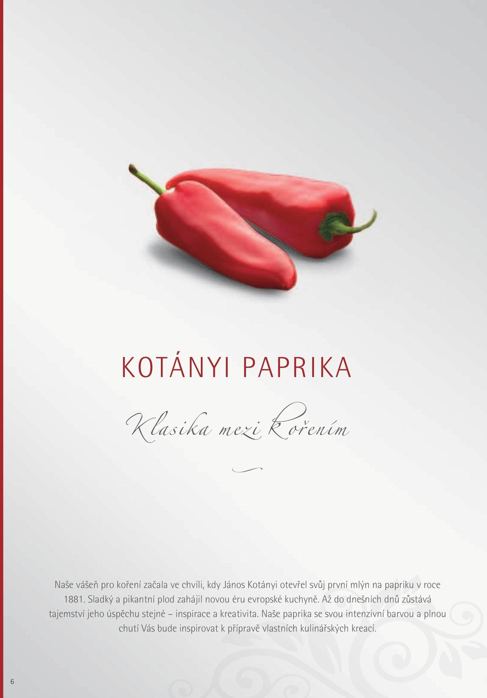 Sladký a pikantní plod zahájil novou éru evropské kuchynû.