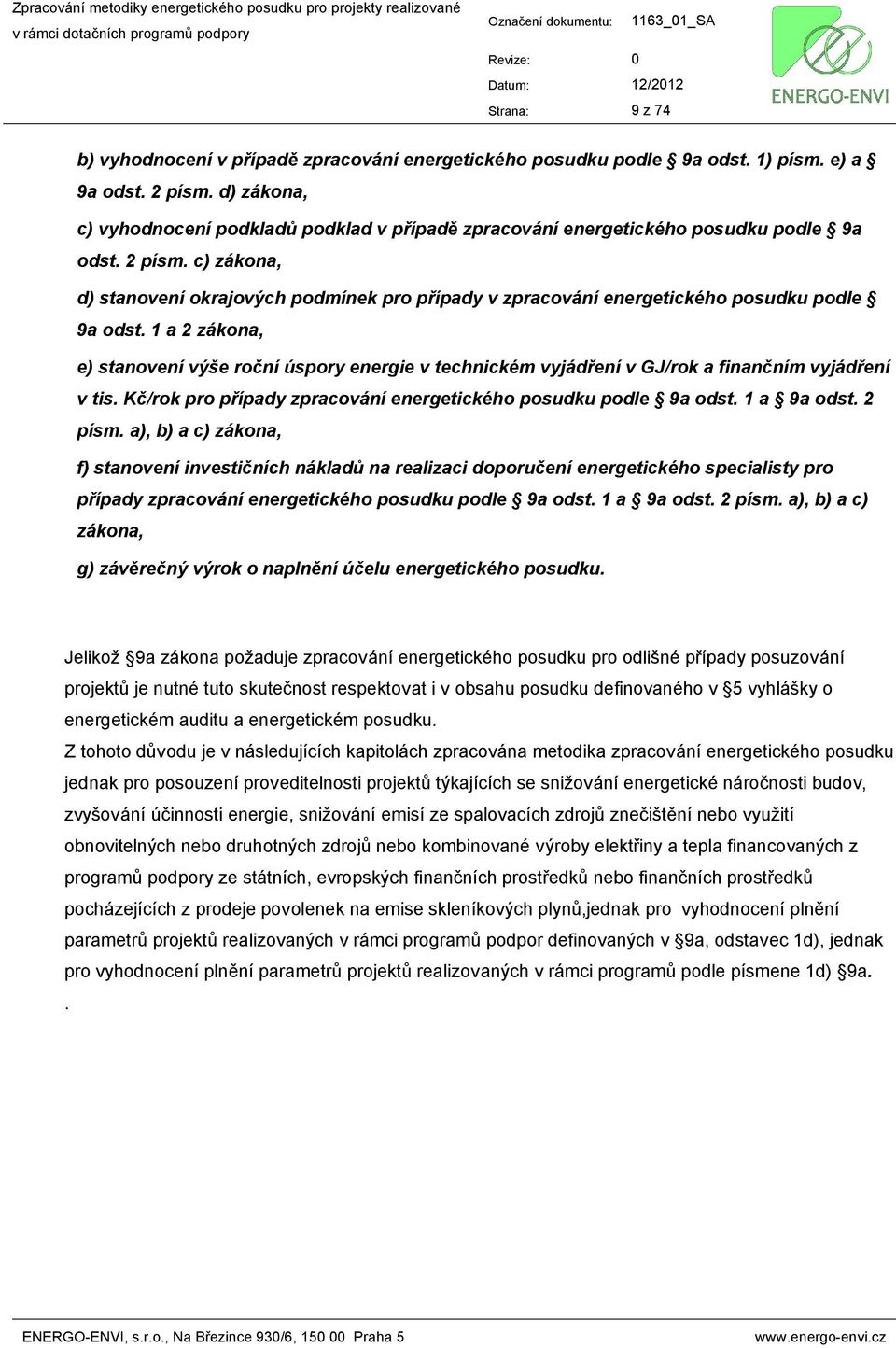 c) zákona, d) stanovení okrajových podmínek pro případy v zpracování energetického posudku podle 9a odst.
