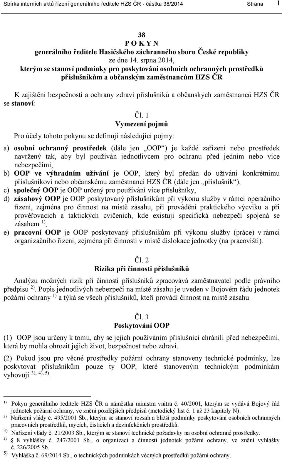 zaměstnanců HZS ČR se stanoví: Čl.