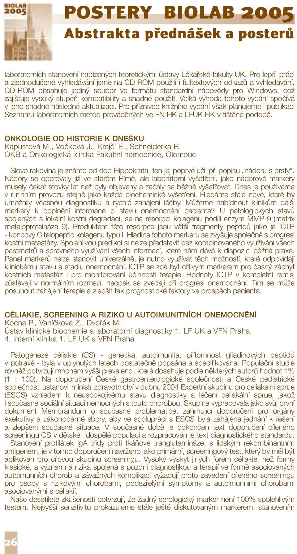 Velká výhoda tohoto vydání spočívá v jeho snadné následné aktualizaci.