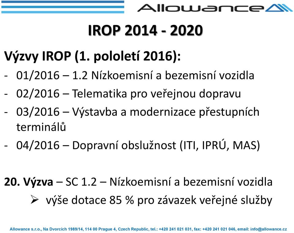 03/2016 Výstavba a modernizace přestupních terminálů - 04/2016 Dopravní