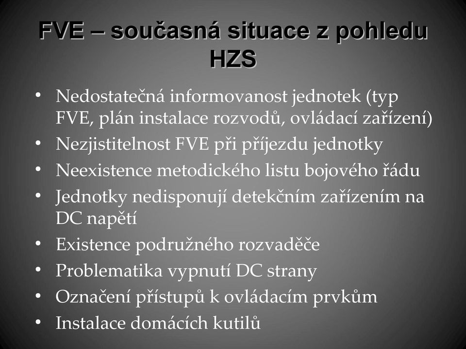 listu bojového řádu Jednotky nedisponují detekčním zařízením na DC napětí Existence podružného