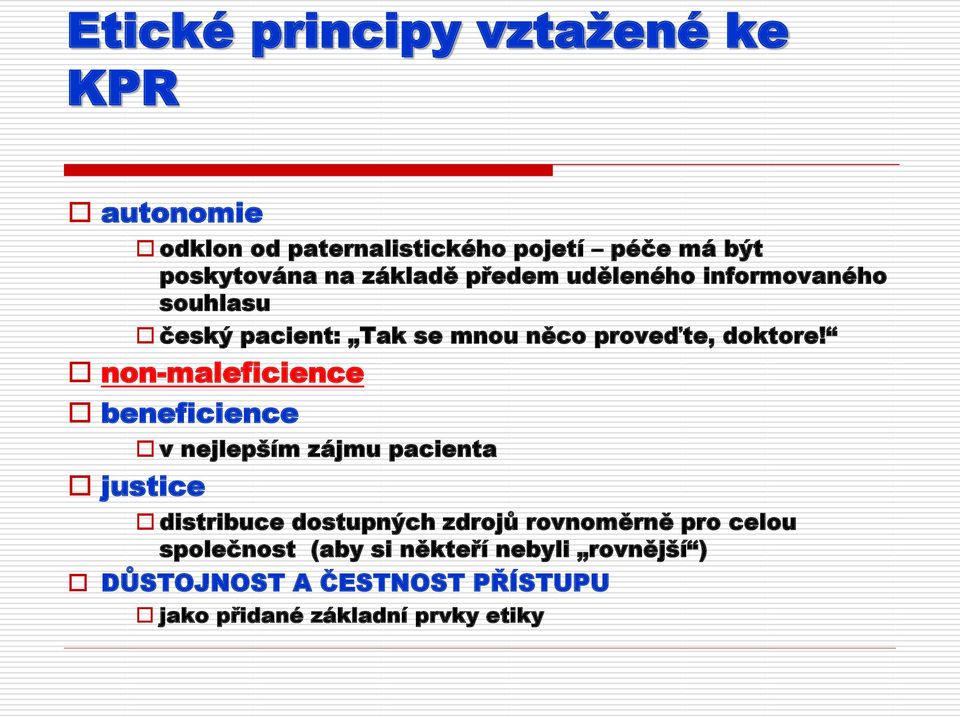 non-maleficience beneficience v nejlepším zájmu pacienta justice distribuce dostupných zdrojů rovnoměrně