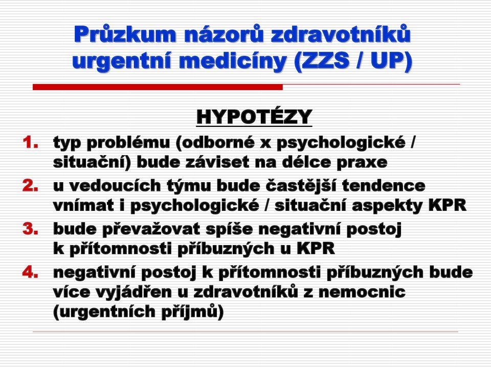 u vedoucích týmu bude častější tendence vnímat i psychologické / situační aspekty KPR 3.