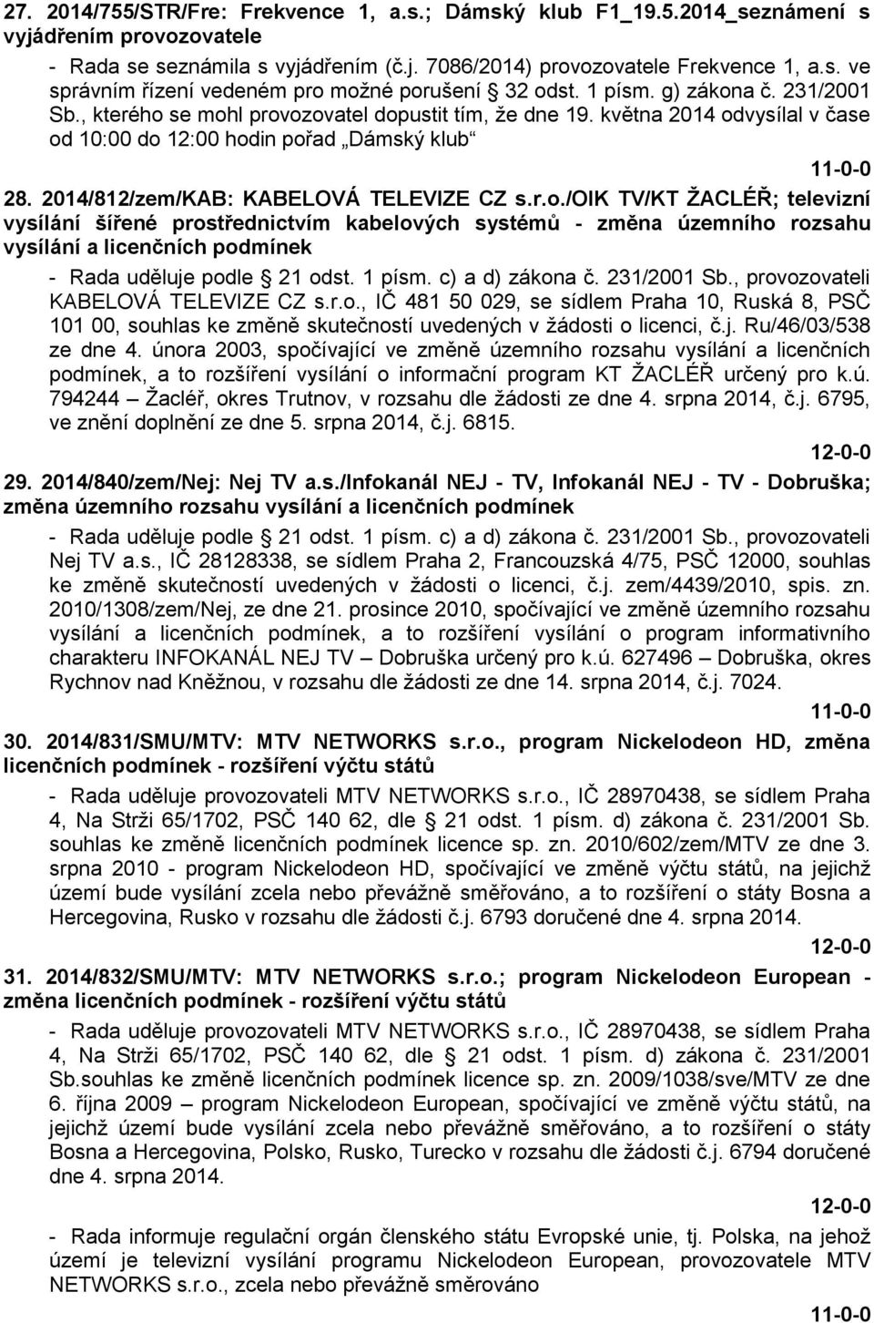 2014/812/zem/KAB: KABELOVÁ TELEVIZE CZ s.r.o.