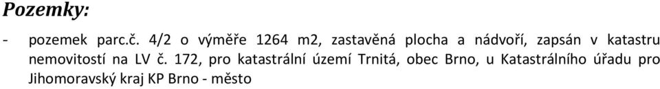 zapsán v katastru nemovitostí na LV č.