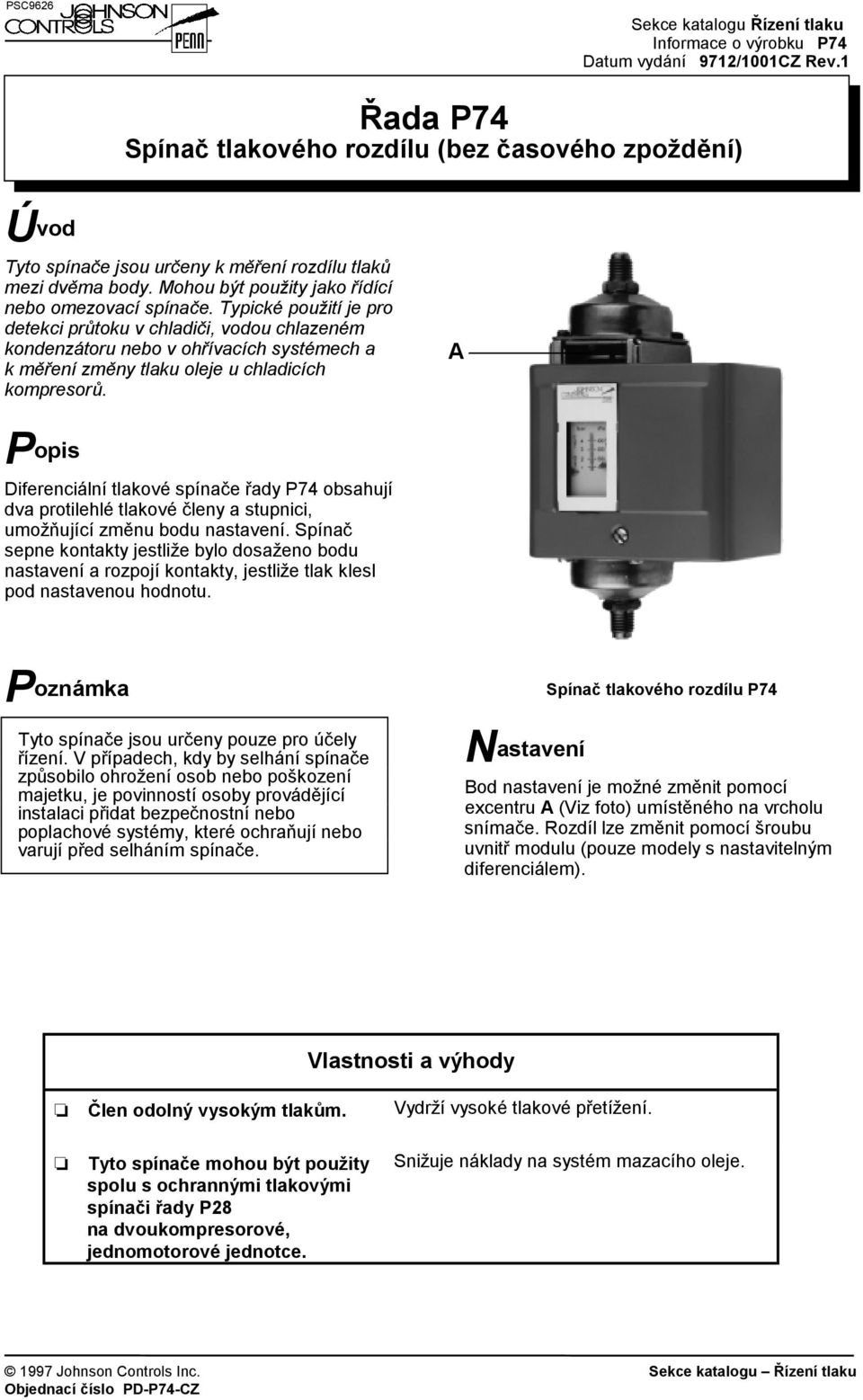 Typické použití je pro detekci průtoku v chladiči, vodou chlazeném kondenzátoru nebo v ohřívacích systémech a k měření změny tlaku oleje u chladicích kompresorů.