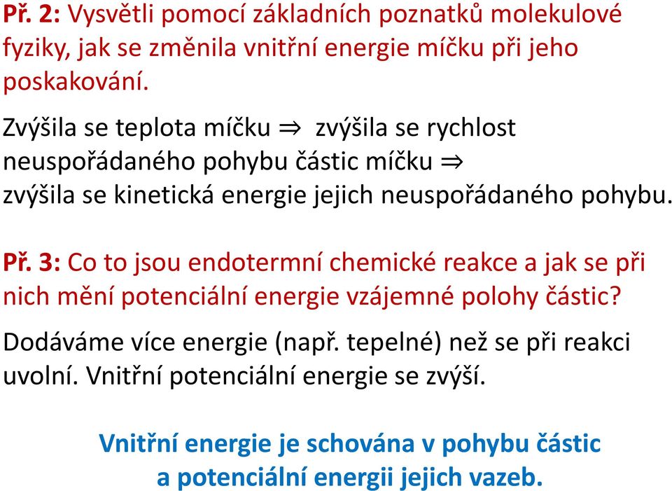 Př. 3: Co to jsou endotermní chemické reakce a jak se při nich mění potenciální energie vzájemné polohy částic?