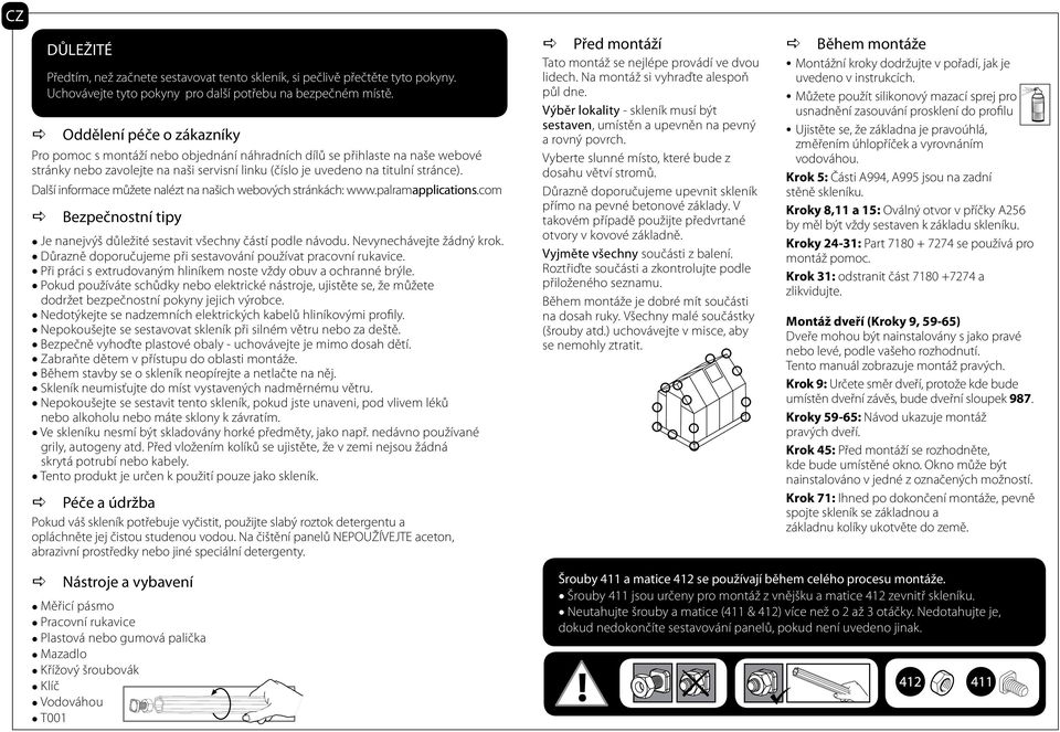Dlší informce můžete nlézt n nšich weových stránkách: www.plrmpplictions.com Bezpečnostní tipy Je nnejvýš důležité sestvit všechny částí podle návodu. Nevynechávejte žádný krok.