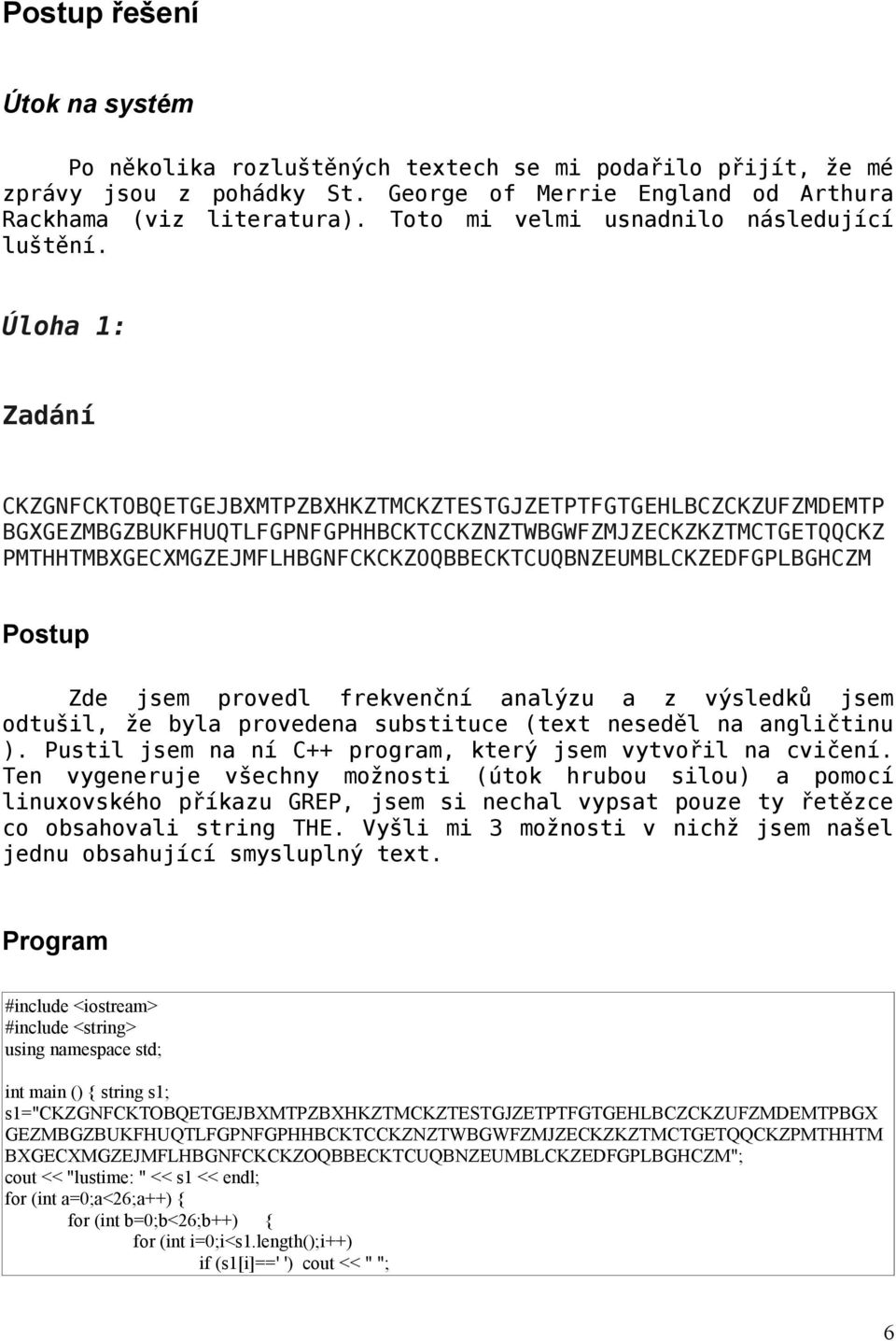 Úloha 1: CKZGNFCKTOBQETGEJBXMTPZBXHKZTMCKZTESTGJZETPTFGTGEHLBCZCKZUFZMDEMTP BGXGEZMBGZBUKFHUQTLFGPNFGPHHBCKTCCKZNZTWBGWFZMJZECKZKZTMCTGETQQCKZ