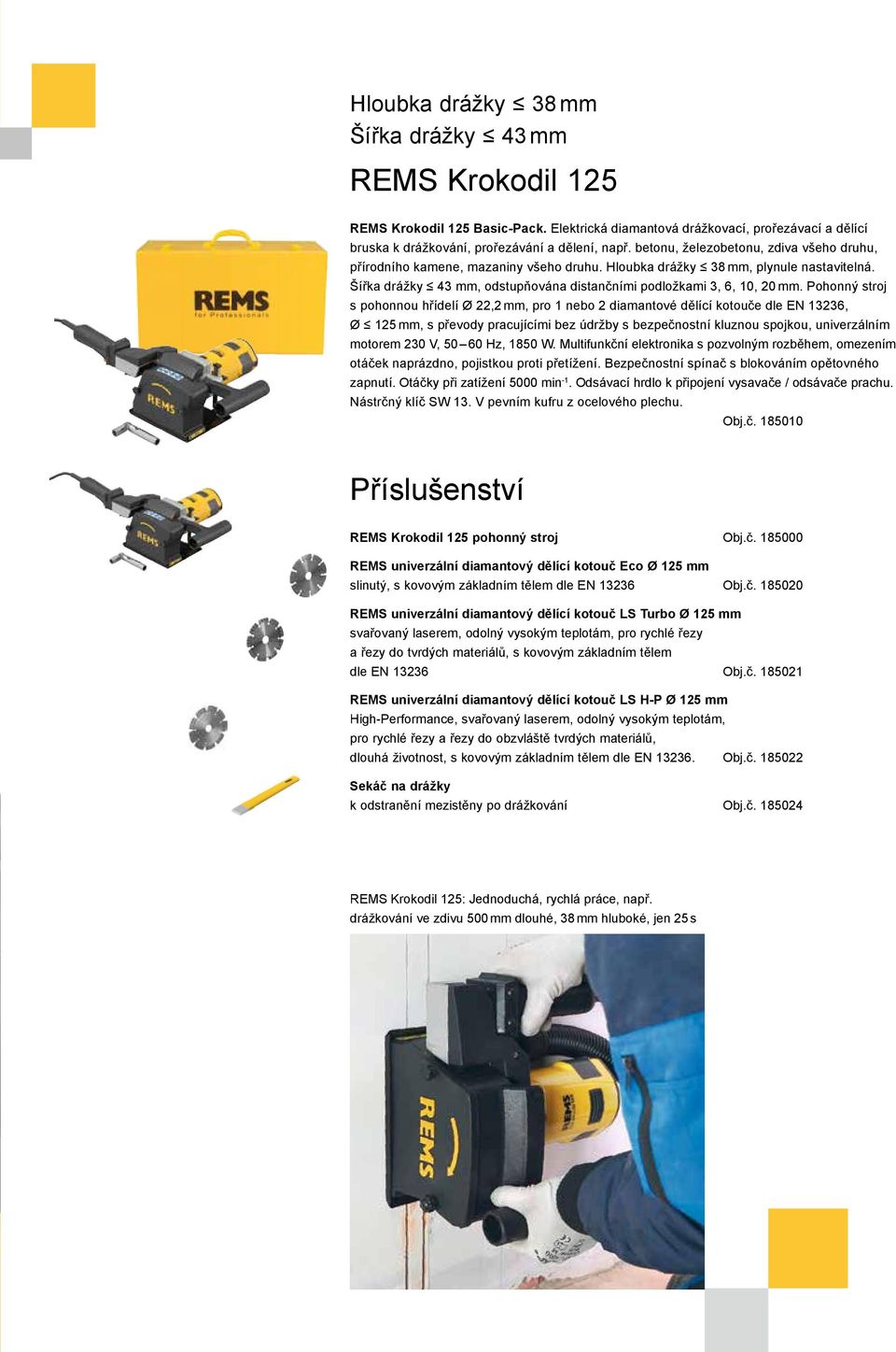 Pohonný stroj s pohonnou hřídelí Ø 22,2 mm, pro 1 nebo 2 diamantové dělící kotouče dle EN 13236, Ø 125 mm, s převody pracujícími bez údržby s bezpečnostní kluznou spojkou, univerzálním motorem 230 V,