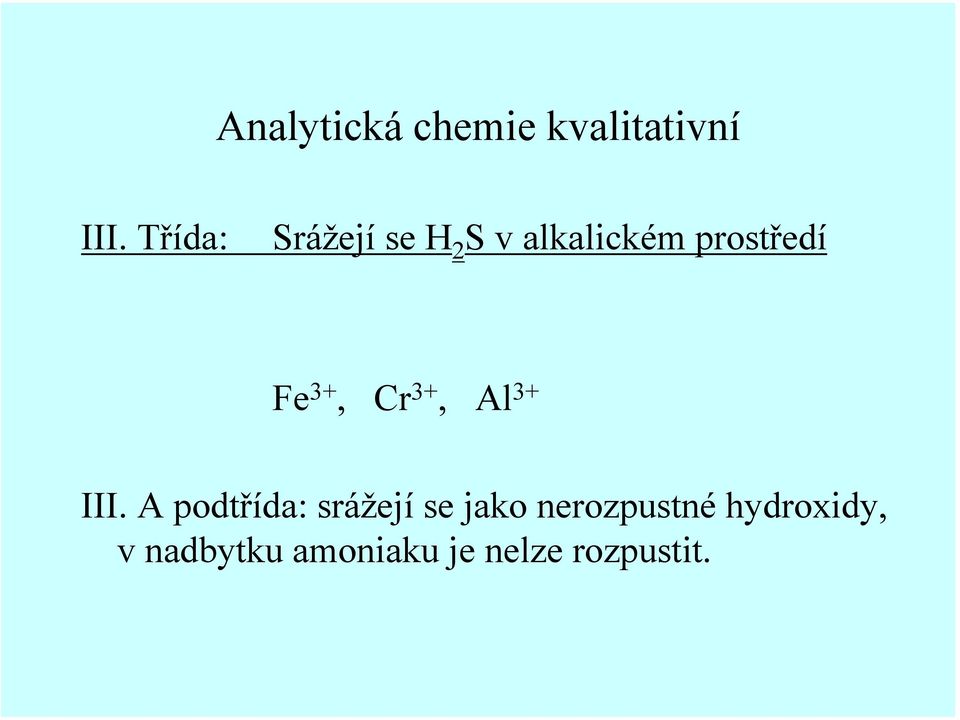 A podtřída: srážejí se jako nerozpustné