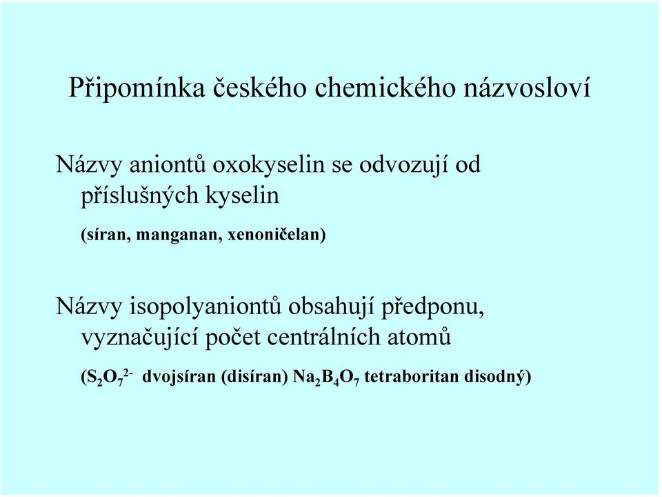 isopolyaniontů obsahují předponu, vyznačující počet centrálních