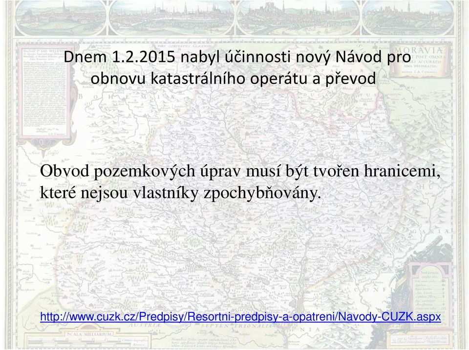 operátu a převod Obvod pozemkových úprav musí být tvořen